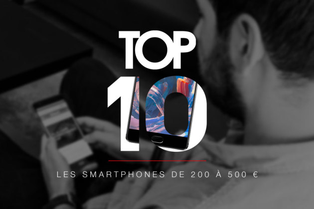 Top 10 : les meilleurs smartphones de 200 à 500 euros (juin 2017)