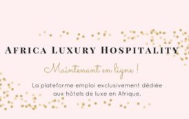 Lancement d’Africa Luxury Hospitality, 1ère plateforme d’emploi de l’hôtellerie de luxe et haut de gamme en Afrique