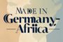 Nairobi: 3ème Édition du Made in Germany – Africa (MiGA)